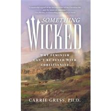 SOMETHING WICKED: WHY FEMINISM CAN'T BE FUSED WITH CHRISTIANITY